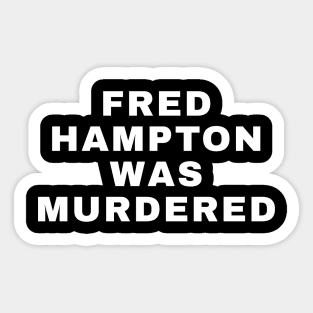 Fred Hampton Was Murdered Sticker